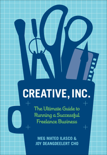 Creative, inc.: the ultimate guide to running a successful freelance business