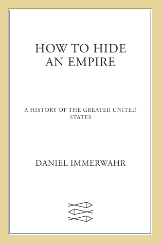 How to hide an empire: a history of the greater United States