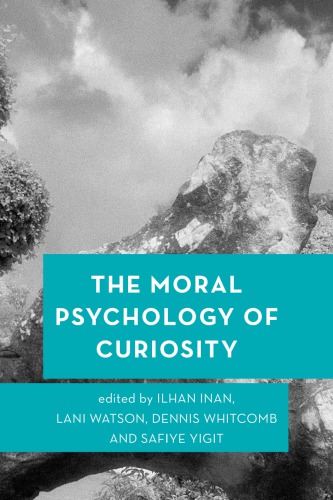 The moral psychology of curiosity