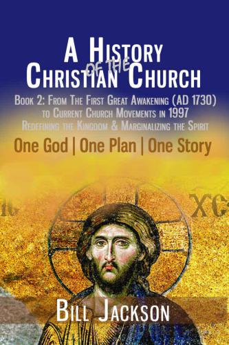 A History of the Christian Church: Book 2: From the First Great Awakening to Current Church Movements in 1997