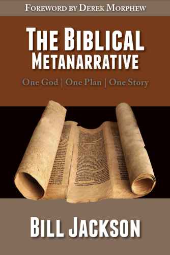 The Biblical Metanarrative: One God - One Plan - One Story