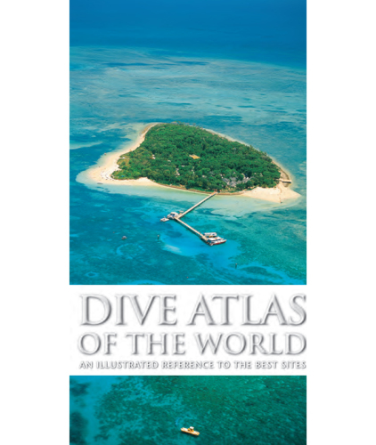 Dive Atlas of the World: an Illustrated Reference to the Best Sites