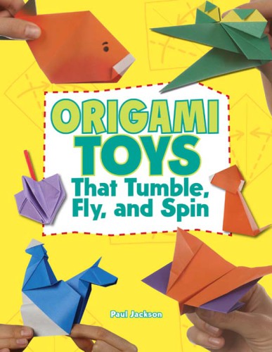 Origami toys: that tumble, fly, and spin