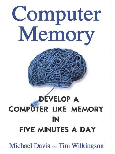 Computer Memory: Develop A Computer Like Memory In 5 Minutes A Day