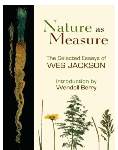 Nature as measure: the selected essays of Wes Jackson