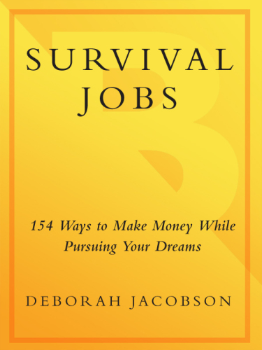Survival jobs: 154 ways to make money while pursuing your dreams