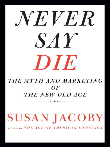 Never say die: the myth and marketing of the new old age