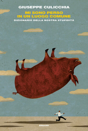 Mi sono perso in un luogo comune. Dizionario della nostra stupidità