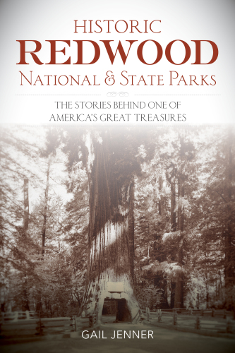 Historic Redwood National and State Parks: the stories behind one of America's great treasures