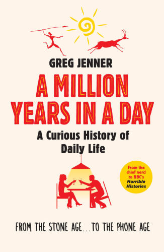 A million years in a day: a curious history of everyday life: from the Stone Age to the phone age