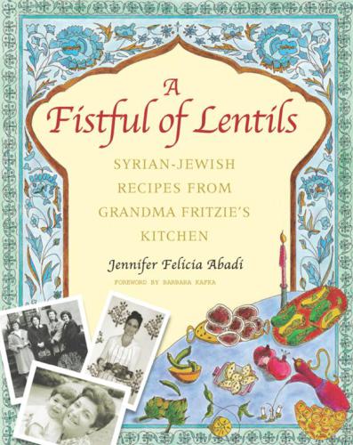 A fistful of lentils: Syrian-Jewish recipes from grandma Fritzie's kitchen