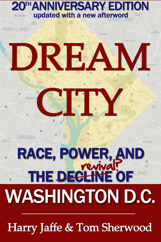 Dream city: race, power, and the decline of Washington, D.C