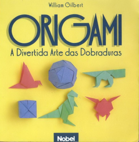 Origami : A Divertida Arte das Dobraduras