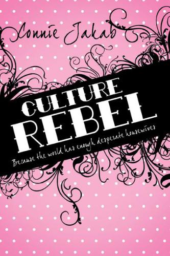Culture rebel because the world has enough desperate housewives