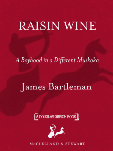 Raisin wine: a boyhood in a different Muskoka