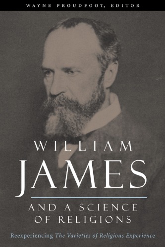 William James and a science of religions reexperiencing The varieties of religious experience