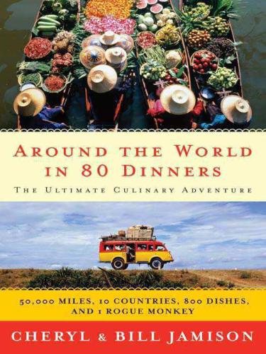 Around the world in 80 dinners: the ultimate culinary adventure