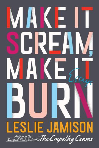 Make it scream, make it burn: essays