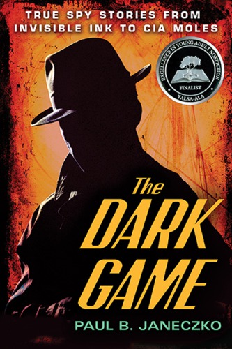 The dark game: true spy stories from the Revolution to the 21st century