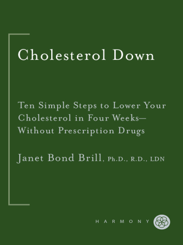 Cholesterol down: ten simple steps to lower your cholesterol in four weeks, without prescription drugs