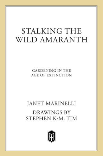 Stalking the wild amaranth: gardening in an age of extinction
