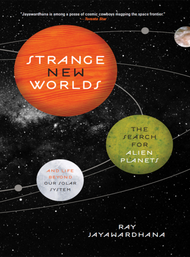 Strange new worlds: the search for alien planets and life beyond our solar system