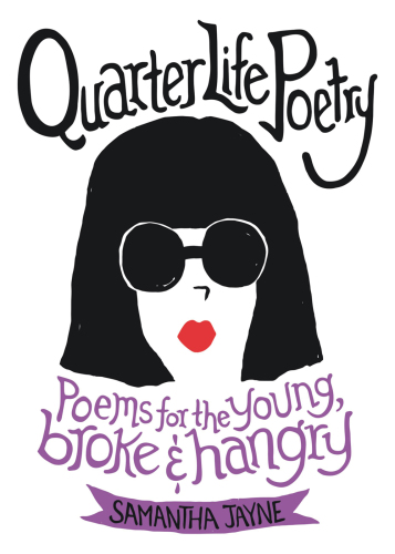Quarter life poetry: poems for the young, broke & hangry
