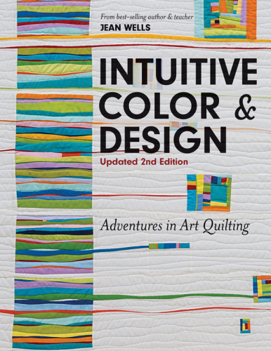 Intuitive color & design: adventures in art quilting