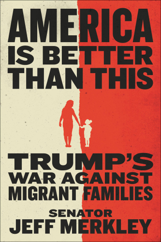 America is better than this: Trump's war against migrant families