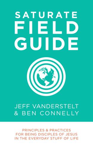 Saturate Field Guide: Principles & Practices for Being Disciples of Jesus in the Everyday Stuff of Life