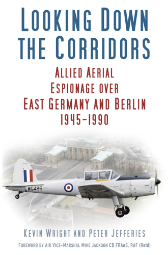 Looking down the corridors: Allied aerial espionage over East Germany and Berlin 1945-1990