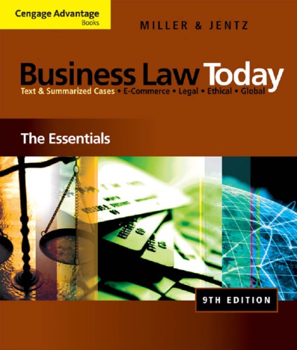 Business law today: the essentials: text & summarized cases: e-commerce, legal, ethical, and international environment