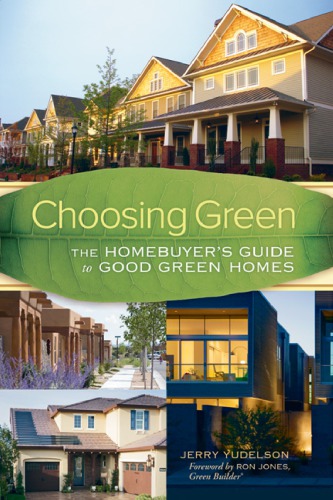 Choosing Green: the Homebuyer's Guide to Good Green Homes