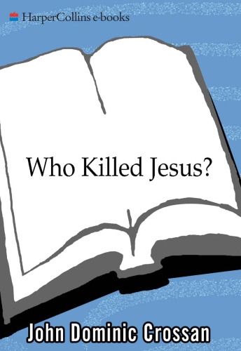 Who killed Jesus?: exposing the roots of anti-semitism in the Gospel story of the death of Jesus
