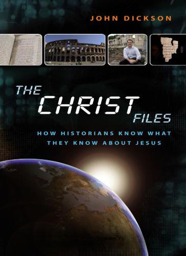 The Christ Files: How Historians Know What They Know About Jesus