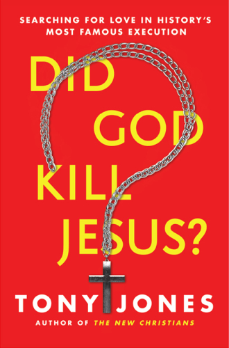 Did God kill Jesus?: searching for love in history's most famous execution