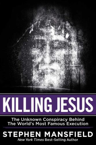 Killing Jesus: the unknown conspiracy behind the world's most famous execution