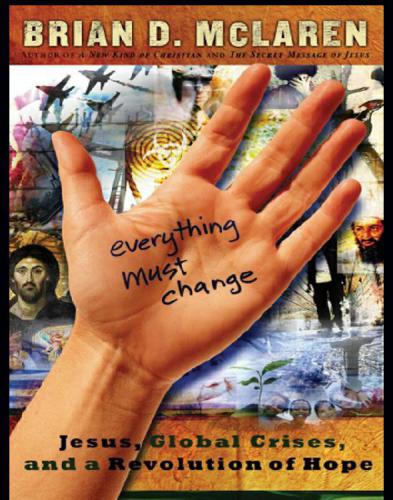 Everything must change: Jesus, global crises, and a revolution of hope