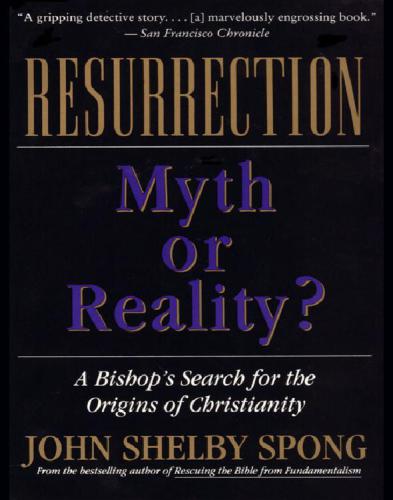 Resurrection: myth or reality?: a bishop's search for the origins of Christianity