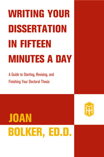 Writing your dissertation in fifteen minutes a day: a guide to starting, revising, and finishing your doctoral tesis