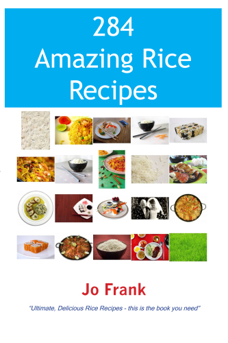 284 Amazing Rice Recipes: How to Cook Perfect and Delicious Rice in 284 Terrific Ways