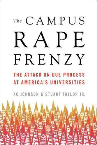 The campus rape frenzy: the attack on due process at America's universities