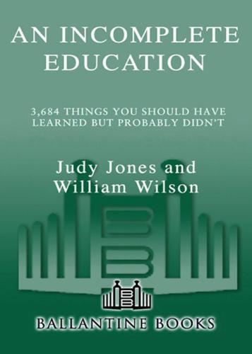 An Incomplete Education: 3,684 Things You Should Have Learned but Probably Didn't