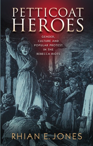 Petticoat Heroes: Rethinking the Rebecca Riots