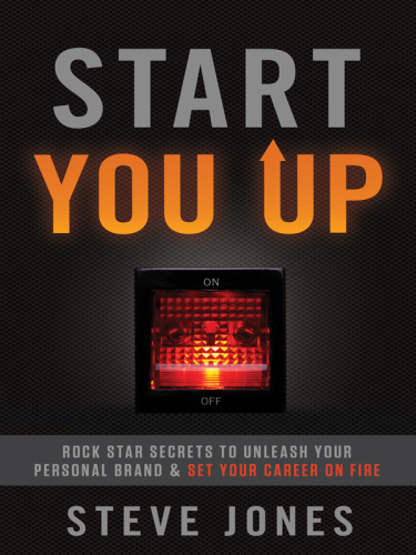 Start you up: rock star secrets to unleash your personal brand & set your career on fire