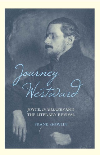 Journey Westward: Joyce, Dubliners and the Literary Revival