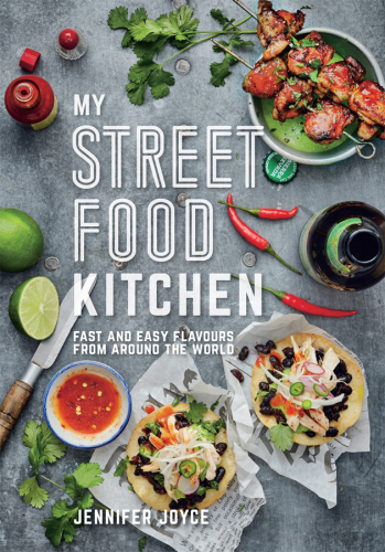 My street food kitchen: fast and easy flavours from around the world