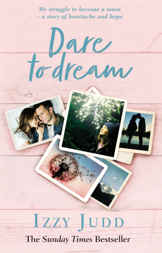 Dare to dream: my struggle to become a mum - a story of heartache and hope