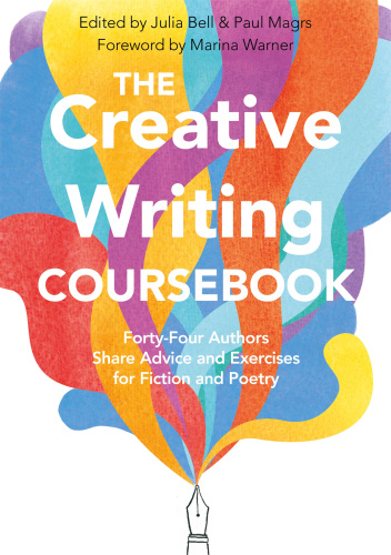 The creative writing coursebook: forty-four authors share advice and exercises for fiction and poetry