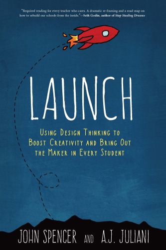 LAUNCH: using design thinking to boost creativity and bring out the maker in every student